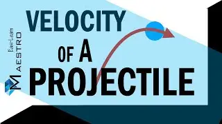 Velocity of Projectile at any instant | At any point on Trajectory | Physics Class 11