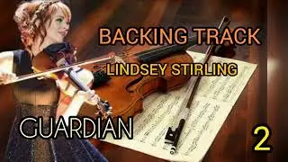 Lindsey Stirling - GUARDIAN Backing Track 1 & 2 Version