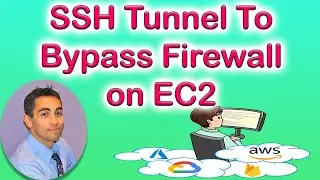 TUTORIAL - How to Create an SSH Tunnel to Securely Bypass a Firewall on AWS EC2