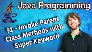 Java Programming Tutorial 92 - Invoke Parent Class Methods with Super Keyword