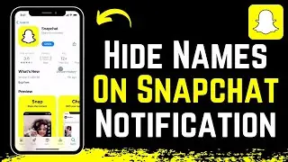 How To Hide Names On Snapchat Notifications