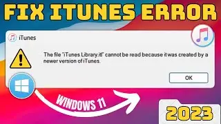 Fix : The file itunes library.itl cannot be read because it was created by newer version of itunes