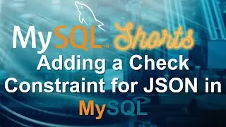 Episode-051 - Adding a Check Constraint for JSON in MySQL