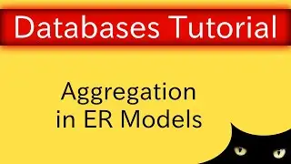 Entity-Relationship Model - Aggregation | Database Tutorial 3g