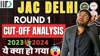 Jac Delhi 2024 Round 1 Complete Cut-off Analysis Cut-off Trend | 2024 vs 2023 | Shocking 😨