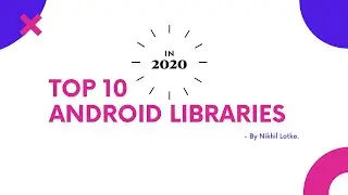 Top 10 Android Libraries in year 2020