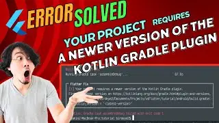 Flutter Fix: [!] Your project requires a newer version of the Kotlin Gradle plugin