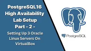 Part2 - PostgreSQL16 High Availability Lab Setup - Setting Up 3 Oracle Linux 9 Servers on VirtualBox