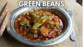 Turkish Style Green Beans in Olive Oil, Zeytinyagli Taze Fasulye