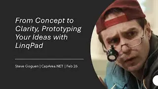 From Concept to Clarity, Prototyping Your Ideas with LinqPad