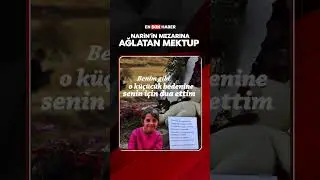 Narin'in mezarına ağlatan mektup 