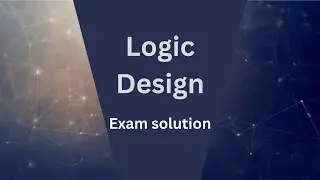 LOGIC DESIGN (Exam solution)