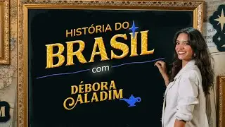 TRAILER: CURSO DE HISTÓRIA DO BRASIL COM DÉBORA ALADIM