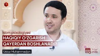 HAQIQIY OZGARISH QAYERDAN BOSHLANADI? | Islom psixologiyasi | 4-son