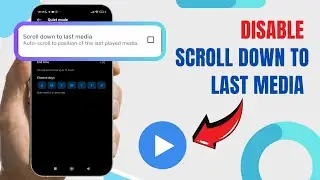 Disable Scroll Down To Last Media On MX Player. |Technologyglance