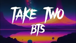 BTS - Take Two (Lyrics)