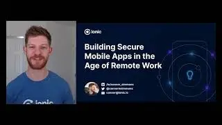 Building Secure Mobile Apps in the Age of Remote Work