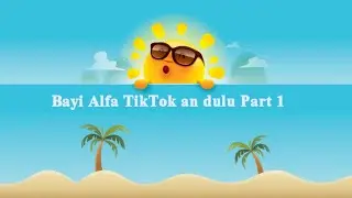 kumpulan tiktok 2023 || kumpulan tiktok bayi alfa - Part I