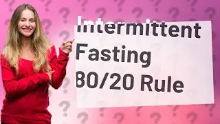 What is the 80 20 rule for intermittent fasting?