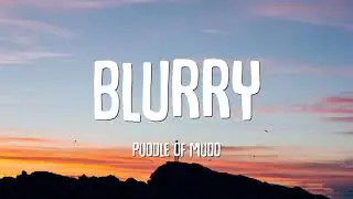 Puddle Of Mudd - Blurry (Lyrics)