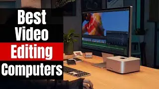 Best Video Editing Computers of 2024 [Upgrade Your Workflow]
