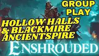 Exploring the Hollow Halls Revelwood and the Blackmire Ancient SPire