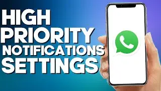 How to Turn On Use High priority Notifications on Whatsapp