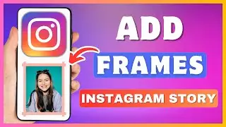 How To Add Frame In Instagram Story | Create Frame In Instagram Story