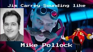 Jim Carrey sounding like Mike Pollock's Dr. Eggman for just 3 minutes straight!