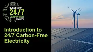 Webinar 1 of 3: Introduction to 24/7 Carbon-Free Electricity