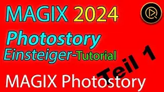 MAGIX Photostory deluxe 2024 - Das Einsteiger-Tutorial Teil 1 (Schnell und dennoch umfangreich)