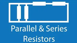 Resistors in Series and Parallel - Electronics Basics 13