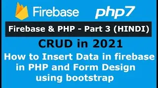 Firebase and PHP - CRUD Part 3:  How to insert data in firebase in PHP and Form Design in bootstrap