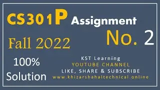 CS301P Assignment No. 2 Solution Fall 2022 | CS301P Assignment 2 Solution 100% Fall 2022