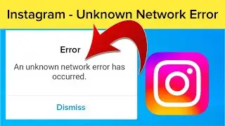 Fix "An Unknown Network Error Has Occurred" Instagram Login