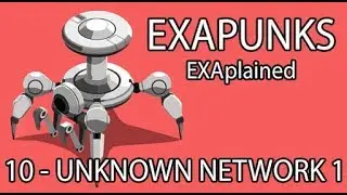 EXAPUNKS EXAplained - 10 - Unknown Network 1 Unknown Context