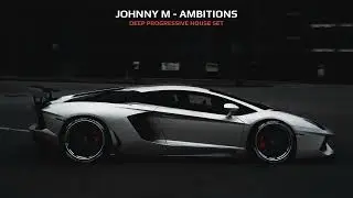 Johnny M - Ambitions | 2022 Deep Progressive House Set