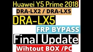 HUAWEI Y5 PRIME 2018 (DRA-LX2) FRP Bypass Final Update Without PC