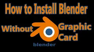 how to install blender without graph card { opengl 3.3 error }