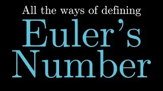 All the Ways of Defining e | Is Eulers Number Geometric? -- Part 1