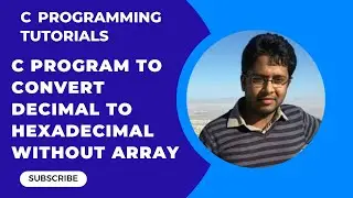 How to write a C program to convert decimal number into hexadecimal number without array Part-25