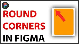 How to Round Corners in Figma [FULL GUIDE]