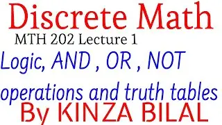 Discrete Math #1 | Logic |  Kinza Bilal