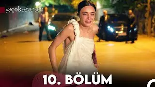 Ya Çok Seversen 10. Bölüm