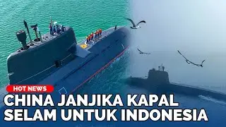 CHINA Diam diam Janjikan Kapal Selam Canggih untuk Indonesia, Jakarta tak Mudah Dirayu