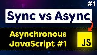 Synchronous vs Asynchronous in JavaScript: For Beginners | Asynchronous JavaScript 01