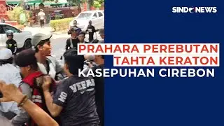 Prahara Perebutan Tahta Keraton Kasepuhan Cirebon Berujung Ricuh