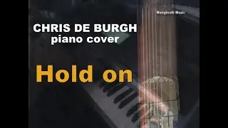 Hold On - Chris de Burgh piano cover [take 2]