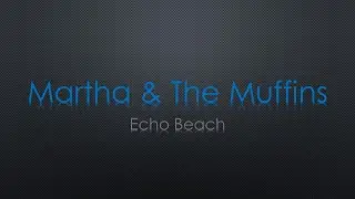 Martha & The Muffins Echo Beach Lyrics