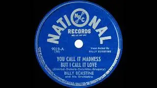 1945 Billy Eckstine - You Call It Madness (But I Call It Love) (original no-reverb 78)